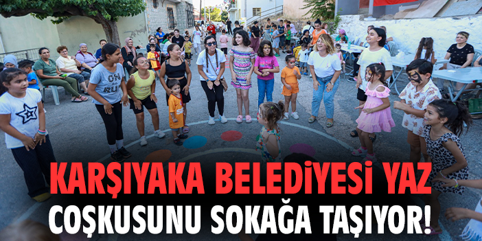 Karşıyaka’da Sokak Senin: Yazın Renkli Buluşmaları Başlıyor!