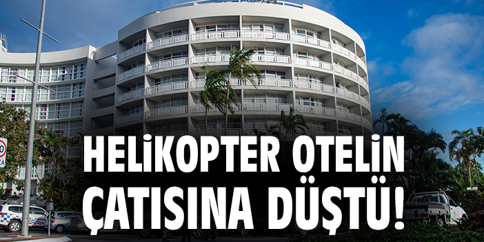 Cairns’te Oteli Vurdu: Helikopter Düştü!