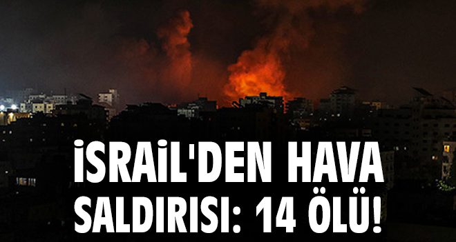 İsrail’in Suriye’ye Hava Saldırısında 14 Ölü!