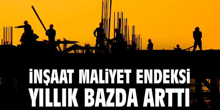 İnşaat Maliyetleri Temmuz’da Yükselişte!