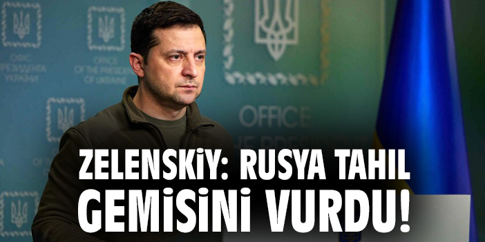 Zelenskiy: Rusya Sivil Gemiyi Füzeyle Vurdu!