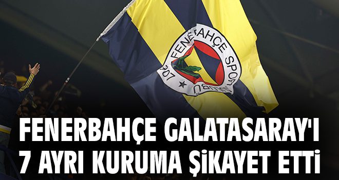 Fenerbahçe’den Galatasaray’a Şok Şikayet!