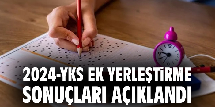 2024-YKS Ek Yerleştirme Sonuçları Açıklandı!