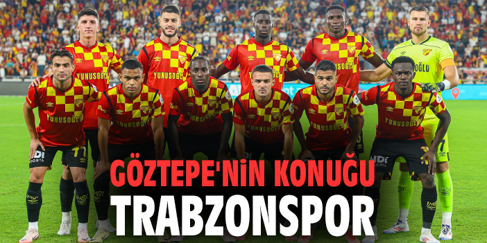 Göztepe, Trabzonspor’u Ağırlıyor: Kritik Mücadele!