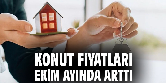 Konut Fiyatları Ekim’de Yükselişte!