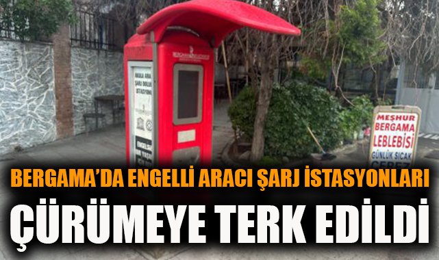 Bergama’da Engelli Araç Şarj İstasyonu Çürümekte!