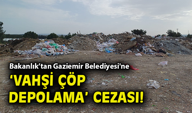 Gaziemir Belediyesi’ne Vahşi Çöp Ceza Yağdırdı!