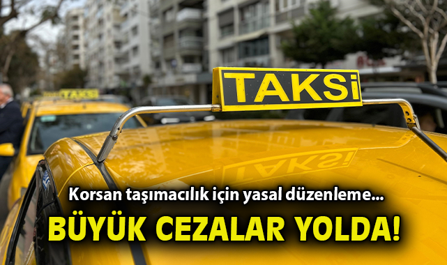 Korsan Taşımacılıkla Mücadelede Yeni Kanun Teklifi!