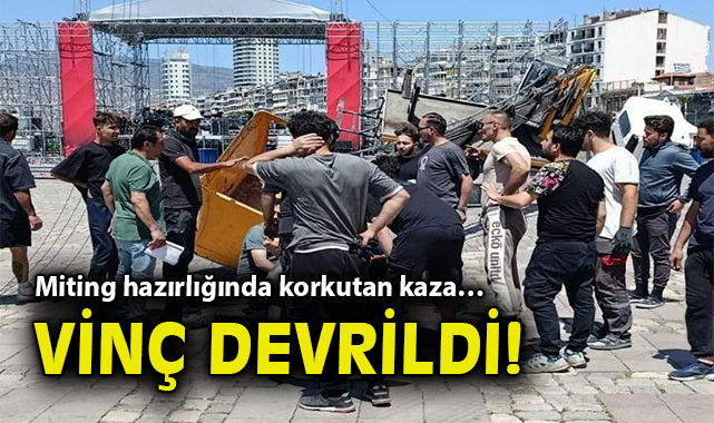 Gündoğdu’da CHP Mitingi Öncesi Vinç Kazası!