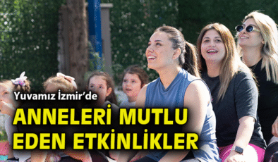 Yuvamız İzmir’de Anneler Günü’nde Duygusal Anlar
