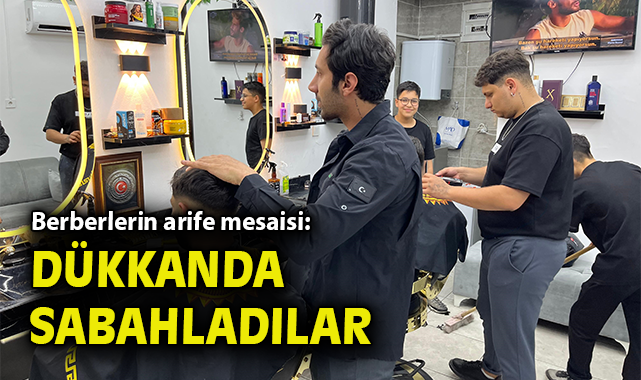 Kurban Bayramı’nda Berberler Gece Boyu Çalıştı!