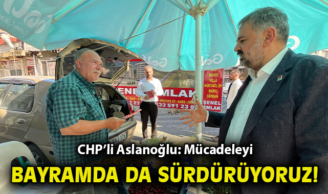 CHP İzmir, Bayramda Sokaklarda Adalet Arıyor!