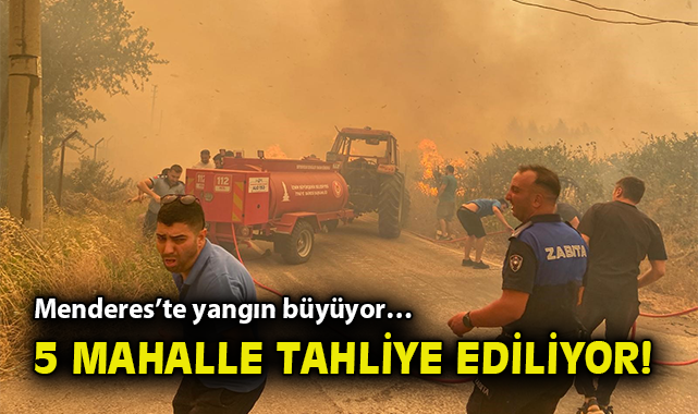 Menderes’te Yangın: Mahalelere Sıçradı, Tahliye Başladı