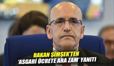 Şimşek’ten Asgari Ücret Açıklaması: Bekleyin!