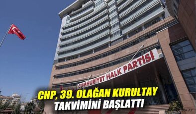 CHP Kongre Takvimi Açıklandı: Üç Aşamalı Süreç