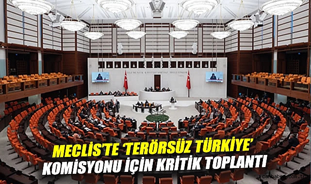 Meclis’te ‘Terörsüz Türkiye’ Komisyonu Kuruluyor