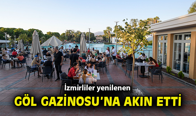 Göl Gazinosu Yenilendi, İzmirlilerin Yüzü Güldü!