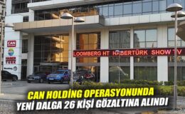 Can Holding Soruşturmasında 26 Gözaltı!