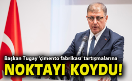 Tugay’dan Opera ve Çimento Fabrikası Açıklamaları!