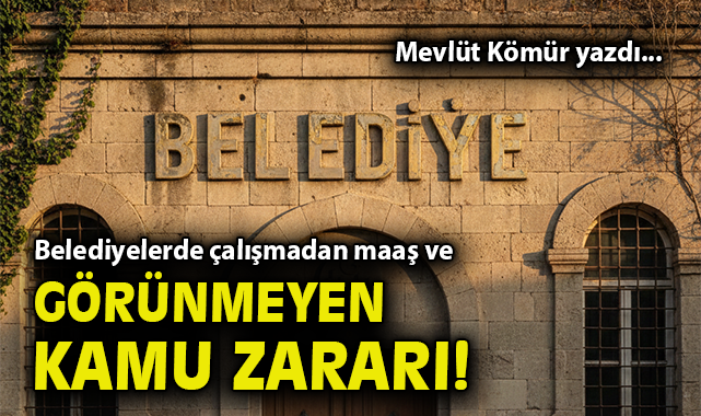 Belediyelerde ‘Sürgün’ İddiası: Kamu Zararı Ne Olacak?