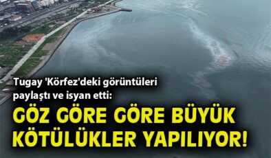 İzmir Körfezi’nde Kirletme Alarmı: Tugay Uyardı!