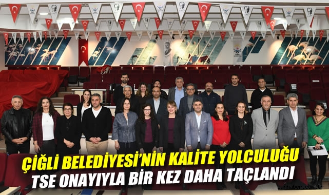 Çiğli Belediyesi’ne 3 Yıllık Kalite Belgesi Yenilendi!