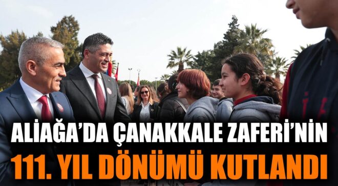 Aliağa’da Çanakkale Zaferi Coşkuyla Anıldı