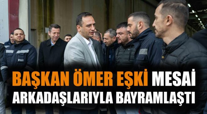 Başkan Eşki: ‘Bornova’nın Gururu Emeğinizdir!’