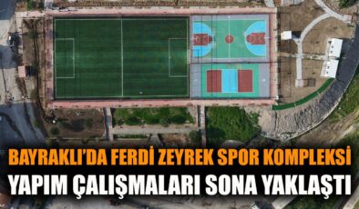 Bayraklı’da Spor Kompleksi Açılıyor: Ferdi Zeyrek