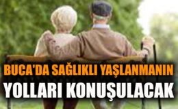 Sağlıklı Yaşlanma Paneli Buca’da Gerçekleşiyor!