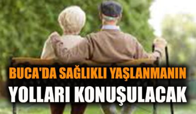 Sağlıklı Yaşlanma Paneli Buca’da Gerçekleşiyor!