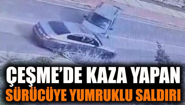 Çeşme’de Kaza, Sonrası Yumruklu Kavga!