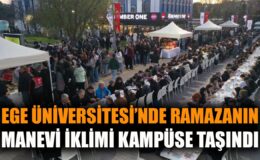 Ege Üniversitesi’nde Binlerce Kişi İftar Sofrasında Buluştu