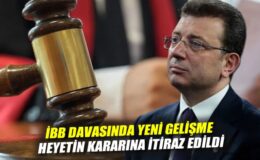 İBB Davası’nda Redd-i Hâkim İtirazı Gündemde!