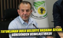 Bolu Belediye Başkanı Özcan, Tutuklandı ve Uzaklaştırıldı!