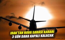 Irak, Hava Sahasını 3 Gün Daha Kapalı Tutacak!
