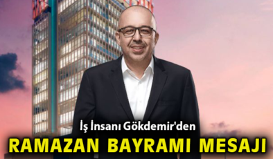 Selim Gökdemir’den Ramazan Bayramı Mesajı