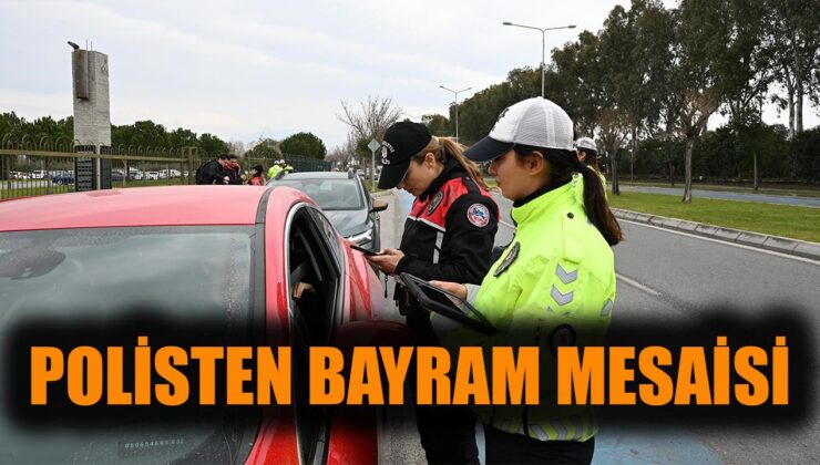 İzmir’de Bayramda Kesintisiz Güvenlik Denetimi!