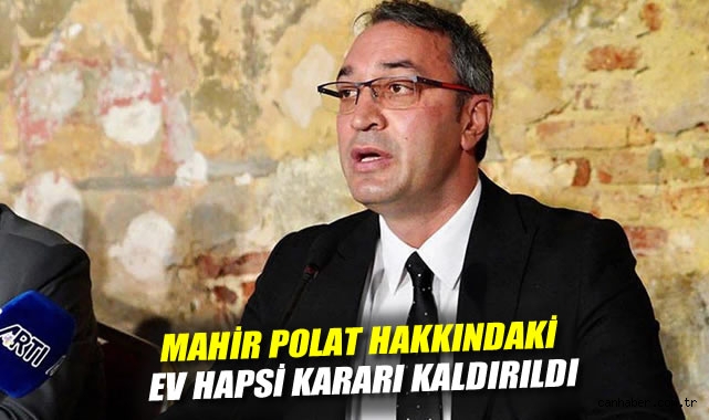 Mahir Polat’ın Ev Hapsi Kaldırıldı: Yurt Dışı Yasak!
