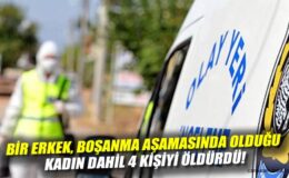 Manisa’da Boşanma Kavgası: 4 Kişi Katledildi!