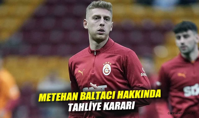 Metehan Baltacı’dan Tahliye Müjdesi!