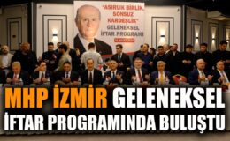 İzmir’de MHP’li İftar: Kardeşlik Vurgusu!