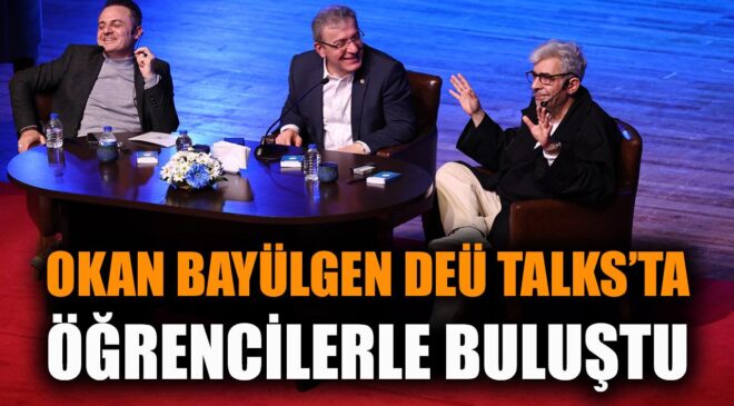 Okan Bayülgen DEÜ Talks’ta Öğrencilerle Buluştu