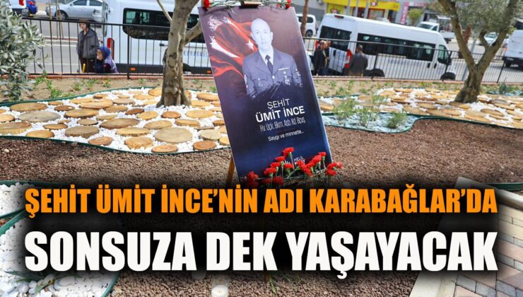 Karabağlar’da Şehit Ümit İnce için Anma Parkı Açıldı