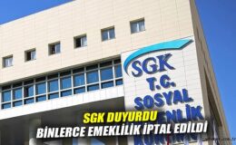 SGK’dan Emeklilik İptalleri Açıklaması!