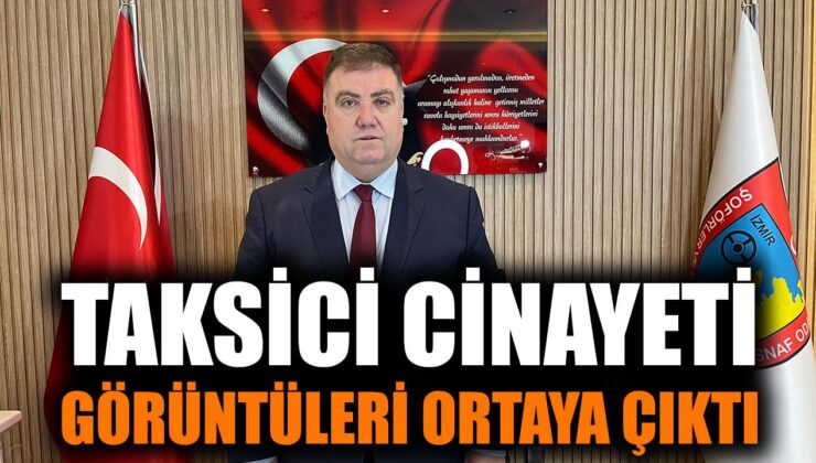 İzmir’de Taksi Şoförü Cinayeti: Vahşet Ortaya Çıktı
