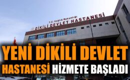 Yeni Dikili Devlet Hastanesi Açıldı: Sağlıkta Dönüşüm