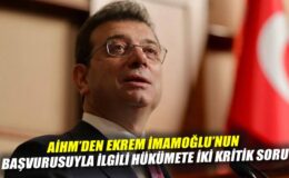 AİHM, İmamoğlu’nun Tutukluluğunu Sorguladı!