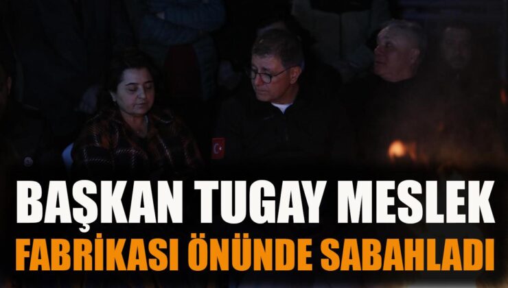 İzmir’de Başkan Tugay Nöbette: Kararlılık Mesajı