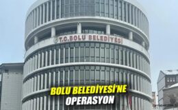 Bolu Belediyesi’nde Gece Operasyonu: 3 Gözaltı!